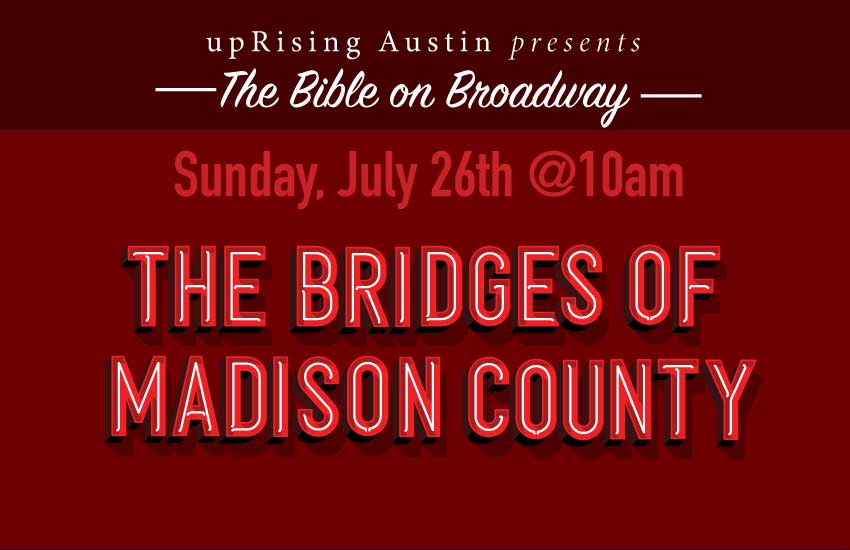 The Bible on Broadway - the Bridges of Madison County